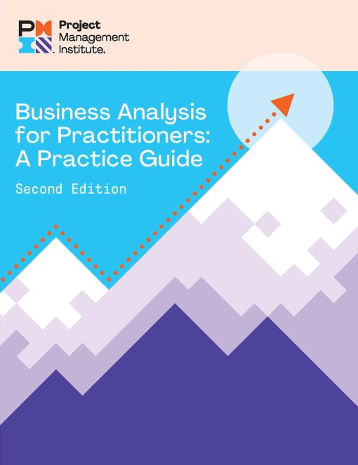 Business Analysis for Practitioners - SECOND Edition: A Practice Guide Second edition