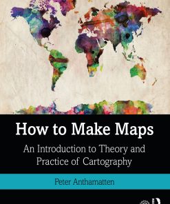 How to Make Maps An Introduction to Theory and Practice of Cartography