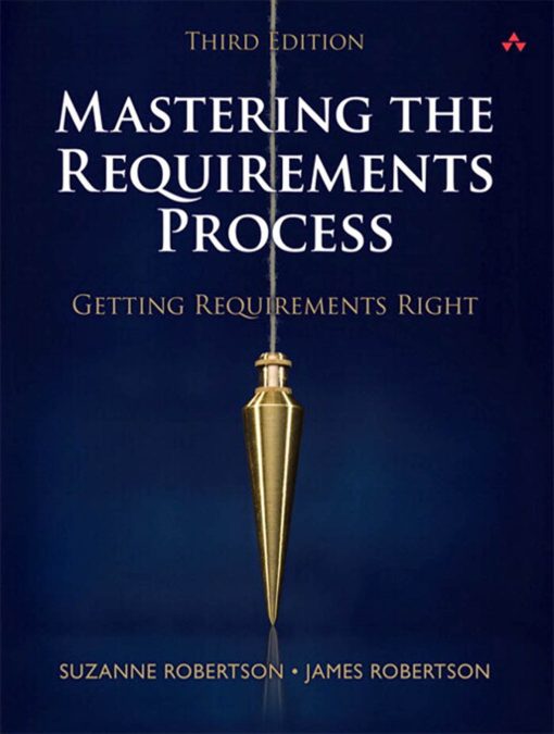 Mastering the Requirements Process Getting Requirements Right 3rd Edition