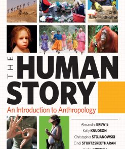 The Human Story An Introduction to Anthropology 1st Edition