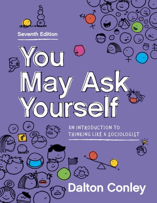 You May Ask Yourself An Introduction to Thinking Like a Sociologist 7th Edition