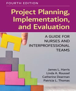 Project Planning, Implementation, and Evaluation A Guide for Nurses and Interprofessional Teams 4th Edition