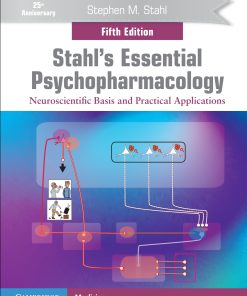 Stahl's Essential Psychopharmacology Neuroscientific Basis and Practical Applications 5th Edition