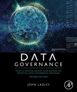 Data Governance How to Design, Deploy, and Sustain an Effective Data Governance Program 2nd Edition