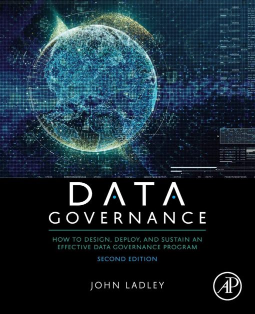 Data Governance How to Design, Deploy, and Sustain an Effective Data Governance Program 2nd Edition