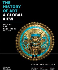 The History of Art A Global View Prehistory to 1500 Volume 1